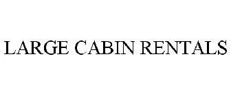 LARGE CABIN RENTALS