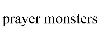 PRAYER MONSTERS