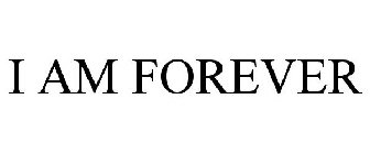 I AM FOREVER