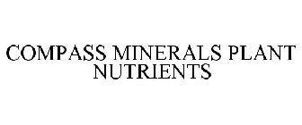 COMPASS MINERALS PLANT NUTRIENTS