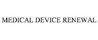 MEDICAL DEVICE RENEWAL