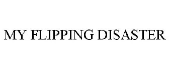 MY FLIPPING DISASTER