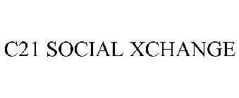 C21 SOCIAL XCHANGE