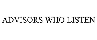 ADVISORS WHO LISTEN