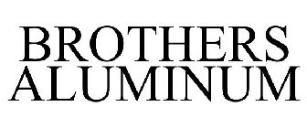 BROTHERS ALUMINUM