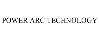 POWER ARC TECHNOLOGY