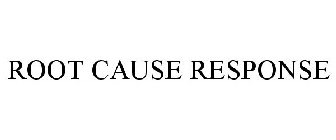 ROOT CAUSE RESPONSE