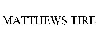 MATTHEWS TIRE