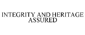 INTEGRITY AND HERITAGE ASSURED
