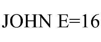 JOHN E=16