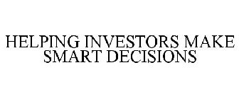 HELPING INVESTORS MAKE SMART DECISIONS