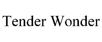 TENDER WONDER