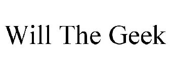 WILL THE GEEK