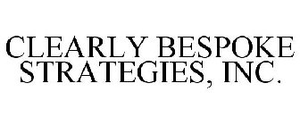 CLEARLY BESPOKE STRATEGIES, INC.