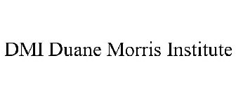 DMI DUANE MORRIS INSTITUTE