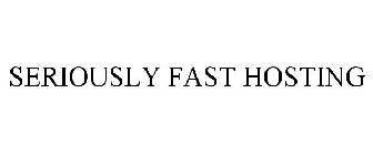 SERIOUSLY FAST HOSTING