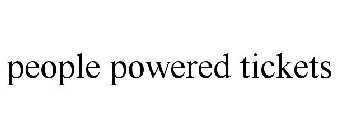 PEOPLE POWERED TICKETS