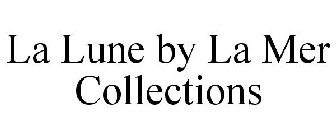 LA LUNE BY LA MER COLLECTIONS