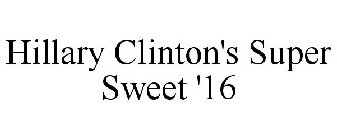 HILLARY CLINTON'S SUPER SWEET '16