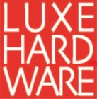 LUXE HARDWARE