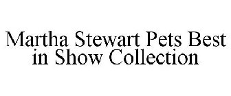 MARTHA STEWART PETS BEST IN SHOW COLLECTION