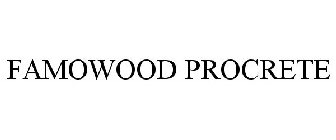 FAMOWOOD PROCRETE