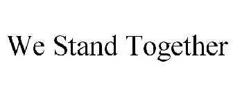 WE STAND TOGETHER