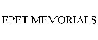 EPET MEMORIALS