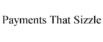 PAYMENTS THAT SIZZLE