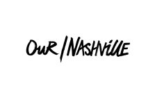 OUR / NASHVILLE