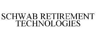 SCHWAB RETIREMENT TECHNOLOGIES