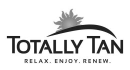 TOTALLY TAN AND RELAX. ENJOY. RENEW.