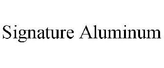 SIGNATURE ALUMINUM