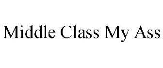 MIDDLE CLASS MY ASS