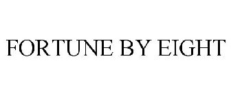 FORTUNE BY EIGHT