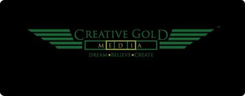 CREATIVE GOLD MEDIA DREAM BELIEVE CREATE