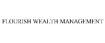 FLOURISH WEALTH MANAGEMENT