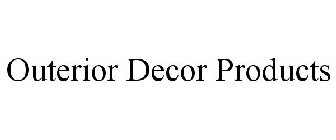 OUTERIOR DECOR PRODUCTS