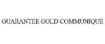 GUARANTEE GOLD COMMUNIQUE