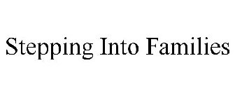 STEPPING INTO FAMILIES