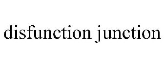 DISFUNCTION JUNCTION