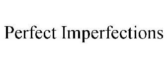 PERFECT IMPERFECTIONS