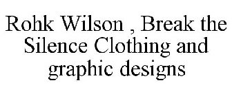 ROHK WILSON BREAK THE SILENCE CLOTHING.