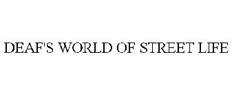 DEAF'S WORLD OF STREET LIFE