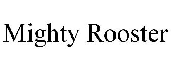 MIGHTY ROOSTER