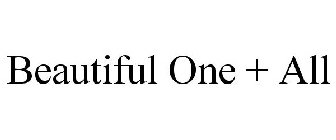 BEAUTIFUL ONE + ALL