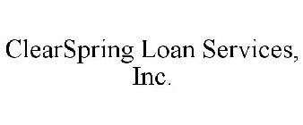 CLEARSPRING LOAN SERVICES, INC.