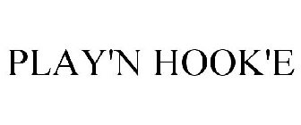 PLAY'N HOOK'E