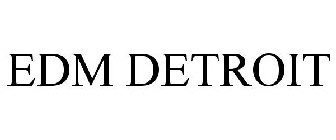 EDM DETROIT