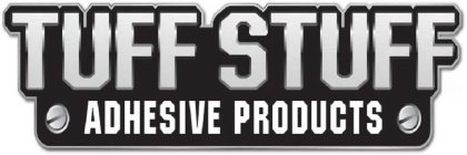 TUFF STUFF ADHESIVE PRODUCTS